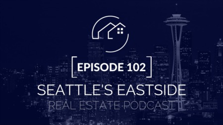 Seattle s Eastside Real Estate Podcast Episode 102