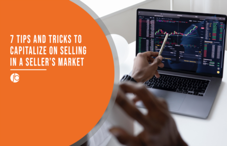 7 Tips and Tricks to Capitalize on Selling in a Seller’s Market