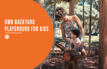 How to Create Your Own Backyard Playground for Kids? An Ultimate DIY Guide