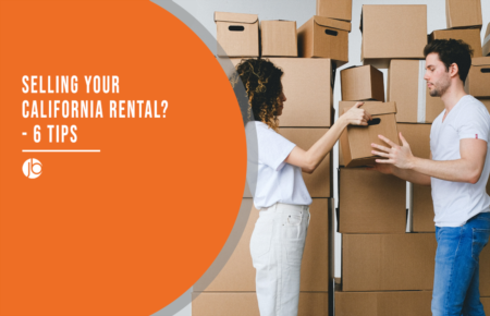 Selling Your California Rental? 6 Tips to Navigate the State’s Tenant-Friendly Laws