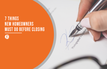 7 Things New Homeowners Must Do Before Closing