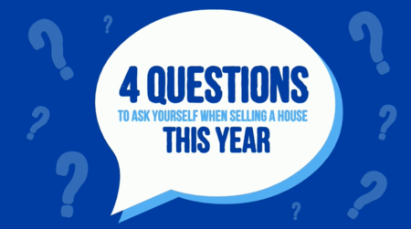4 Questions To Ask Yourself When Selling a House This Year