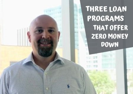 Which 3 Loan Programs Require Zero Money Down?