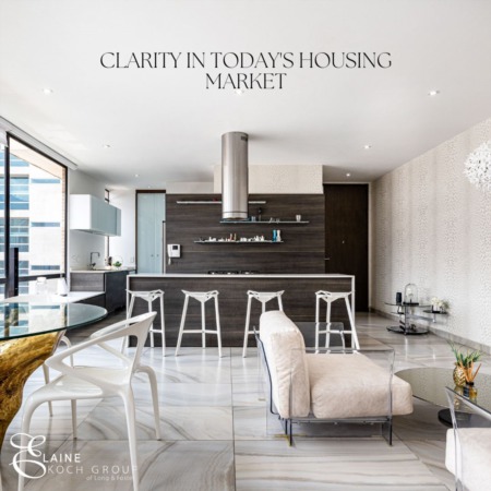 An Expert Gives You Clarity in Today’s Housing Market