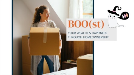 BOO(st) Your Wealth & Happiness Through Homeownership
