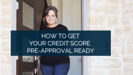 4 Must Know Tips to Get Your Credit Score Pre-Approval Ready