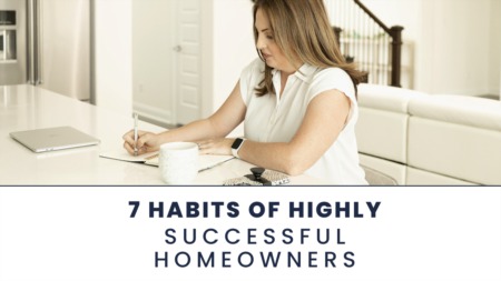 7 Habits of Highly Successful Homeowners: A Path to Thriving Homeownership