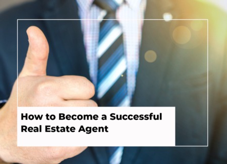 How to Become A Successful Real Estate Agent
