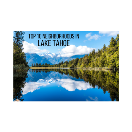 Top 10 Neighborhoods Near Lake Tahoe