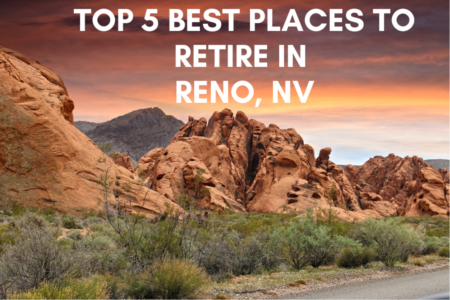 A Guide To The Top 5 Best Places to Retire in Reno, NV