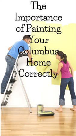 The Importance of Painting Your Columbus Home Correctly