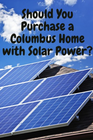 Should You Purchase a Columbus Home with Solar Power?