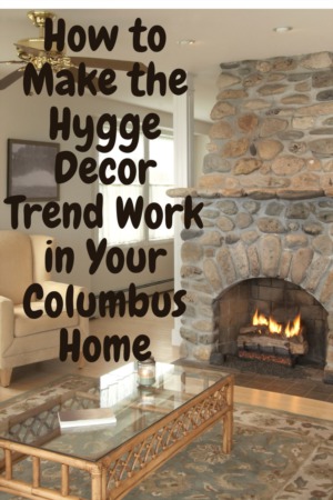 How to Make the Hygge Decor Trend Work in Your Columbus Home