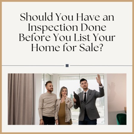 Should You Have an Inspection Done Before You List Your Home for Sale?