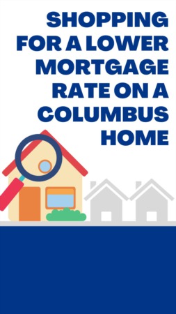 Shopping for a Lower Mortgage Rate on a Columbus Home