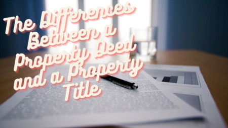 The Differences Between a Property Deed and a Property Title
