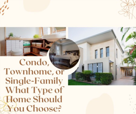 Condo, Townhome, or Single-Family What Type of Home Should You Choose?