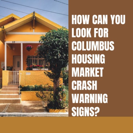 How Can You Look for Columbus Housing Market Crash Warning Signs?