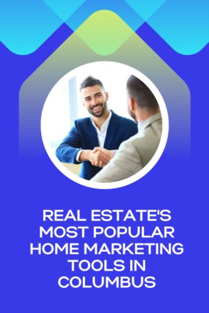 Real Estate's Most Popular Home Marketing Tools in Columbus
