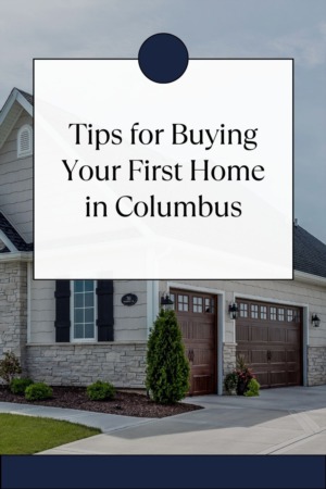 Tips for Buying Your First Home in Columbus