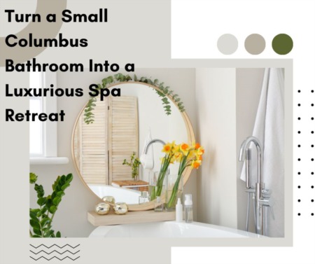 Turn a Small Columbus Bathroom Into a Luxurious Spa Retreat