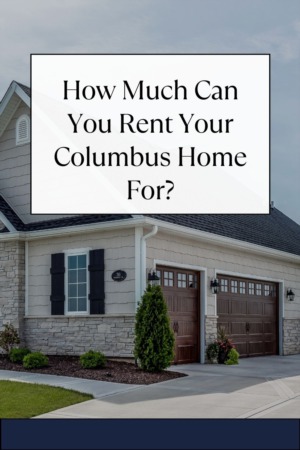 How Much Can You Rent Your Columbus Home For?