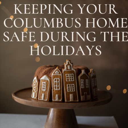 Keeping Your Columbus Home Safe During the Holidays