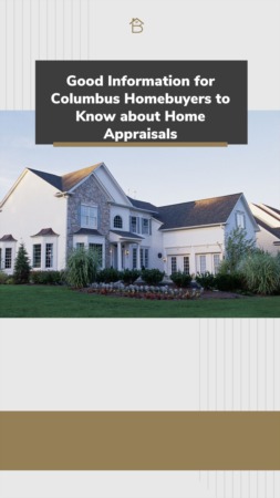 Good Information for Columbus Homebuyers to Know about Home Appraisals