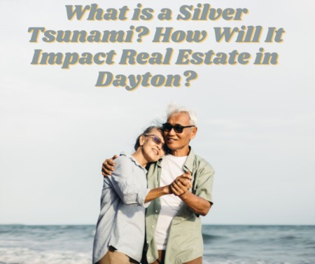 What is a Silver Tsunami? How Will It Impact Real Estate in Dayton? 