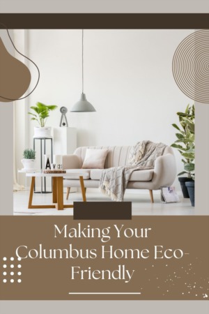 Making Your Columbus Home Eco-Friendly