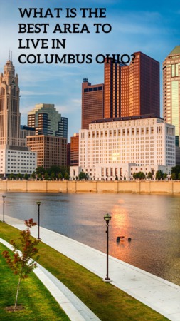 What is the Best Area to Live in Columbus Ohio?