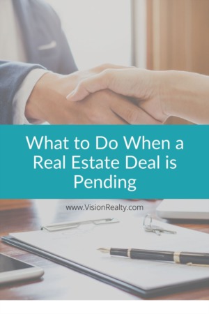 What to Do When a Real Estate Deal is Pending