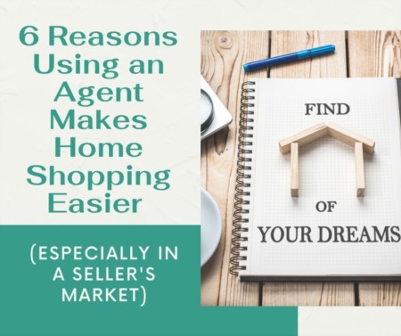 6 Reasons Using an Agent Makes Home Shopping Easier (Especially in a Sellers' Market)