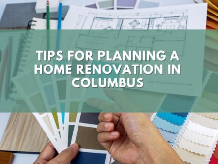 Tips for Planning a Home Renovation in Columbus