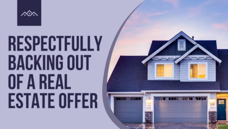Respectfully Backing Out of a Real Estate Offer