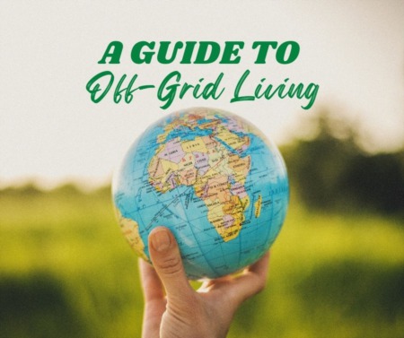A Guide to Off-Grid Living