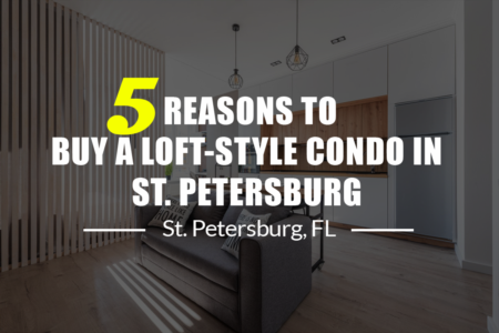 5 Reasons to Buy a Loft in St. Petersburg FL 