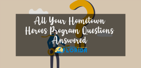 The Florida Hometown Heroes Housing Program FAQs