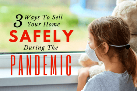 Sell Your Home Safely During A Pandemic
