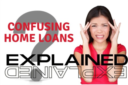 Confusing Home Loan Options Explained