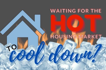 Waiting For The HOT Market To Cool Down? 