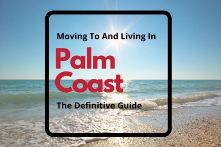 Moving To & Living in Palm Coast, Florida: The Definitive Guide 