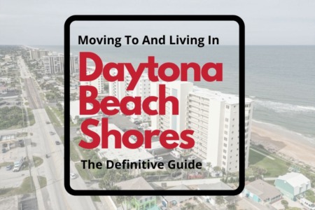 Moving To & Living In Daytona Beach Shores, Florida: The Definitive 2022 Guide