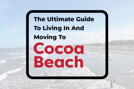 The Ultimate Guide To Living In And Moving To Cocoa Beach FL