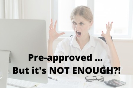 Pre-approval Lower Than The Cost Of A Starter Home? Here's What You do! 
