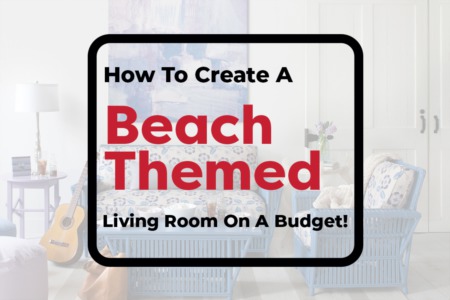 How To Create A Beach Themed Living Room On A Budget