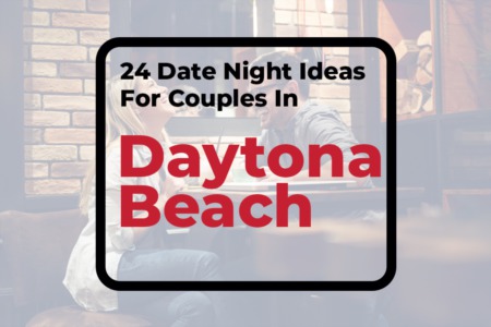 24 Date Night Ideas For Couples In Daytona Beach, FL