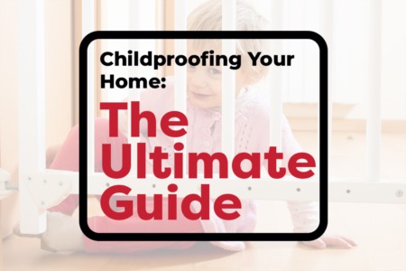 Childproofing Your Home: The Ultimate Guide
