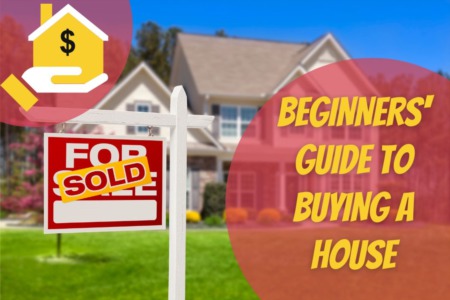 Beginners' Guide To Buying a House