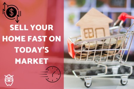 Sell Your Home Fast in Today's Market
